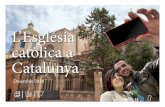 L’Església catòlica a Catalunya...L’Església amb els seus fidels Activitat Evangelitzadora Una missió sense límits (papa Francesc) «Tota generació està cridada a ser missionera».