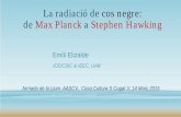 La radiació de cos negre: de Max Planck a Stephen Hawking · Forats Negres BH • John Michell, carta 1783 a Henry Cavendishde la Royal Society (estrella fosca o negra):“Si una