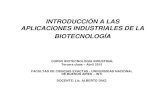 INTRODUCCIÓN A LAS APLICACIONES INDUSTRIALES DE LA ...biotecnologiaindustrial.fcen.uba.ar/wp-content/...APLICACIONES INDUSTRIALES DE LA BIOTECNOLOGÍA CURSO BIOTECNOLOGIA INDUSTRIAL