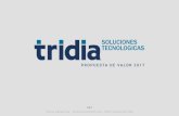 Tridia - Propuesta de valor 2017 · TRIDIA PROPUESTA DE VALOR P. 01 Dirigidos hacia específicos segmentos del mercado, nos guía una profunda orientación hacia la atención profesional