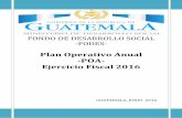 Plan Operativo Anual -POA- Ejercicio Fiscal 2016 · 1 FONDO DE DESARROLLO SOCIAL -FODES- Plan Operativo Anual -POA- Ejercicio Fiscal 2016 GUATEMALA, JUNIO 2016