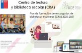 Centro de lectura y biblioteca escolar (CRA)bibliotecas-cra.cl/sites/default/files/cra_2018/webinar... · 2020. 9. 29. · Centro de lectura y biblioteca escolar (CRA) Millaray Navarro