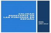 CALIDAD SANITARIA DE LAS PISCINAS EN ESPAÑA · 2020. 6. 22. · Calidad Sanitaria de las Piscinas en España. 2015 7 PRESENTACIÓN El control sanitario del agua y del aire de las