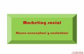 Marketing social · Tec de Monterrey CQ La sociedad post-industrial… –Cambio en las actitudes sociales ante los excesos de un marketing mal hecho. Se desarrolla, el movimiento