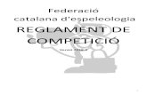 REGLAMENT DE COMPETICIÓ - docs.gestionaweb.cat · De forma complementària, promoure el coneixement de l'espeleologia entre el públic en general mitjançant campanyes de promoció