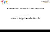 Álgebra de Boole · Algebra de Boole binaria En 1860 George Boole desarrolló un Algebra en la que los valores de A y sólo podían ser verdadero o falso (1 ó 0). Se llama Algebra