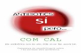 Dossier de la campanya de sensibilització sobre l'ús ... antibiòtics inclou la selecció de l'agent més adequat, la dosi correcta i el període de temps apropiat per tal d'eliminar