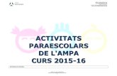 ACTIVITATS PARAESCOLARS DE L'AMPA CURS 2015-16 · ACTIVITATS PARAESCOLARS 2015-16 2 Presentació Benvolgudes famílies, Us presentem el catàleg d’activitats paraescolars del Col.legi