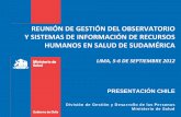 REUNIÓN DE GESTIÓN DEL OBSERVATORIO Y SISTEMAS DE ... · Gobierno de Chile / Ministerio de Salud •1998‐2000: Primer diseño de un Observatorio de RHS (ORHS) chileno a nivel
