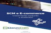 SCM e E-commerce - docs.oasiscom.comdocs.oasiscom.com/Mercadeo/e-books/Ebook-SCM-E-commerce.pdf · SCM e E-commerce Crecimiento conjunto y acelerado. 2 En la última década hemos