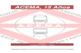 ACEMA, 15 Años · ACEMA, 15 Años - A.C.E.M.A. Página 3 Inicio Han transcurridos 15 años desde que el 3 de mayo del 2000 un grupo de personas consolidarán en Asociación sus ideas