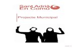 Projecte Municipal - Sant Adrià En Comú · Aquest procés de satisfacció progressiu ... -Economia municipal: Auditoria de la despesa, captació d’ativitats que generin valor,