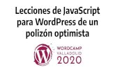 New Lecciones de JavaScript para WordPress de un polizón optimista · 2020. 3. 2. · para WordPress de un polizón optimista. Cuando seas padre comerás dos huevos. Siempre pasa.