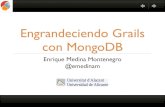 Engrandeciendo Grails con MongoDB€¦ · MongoDB: por dónde empiezo • MongoDB (from "humongous") is a scalable, high-performance, open source, document-oriented database - 10gen,
