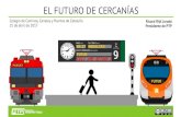 EL FUTURO DE CERCANÍAS · 2020. 6. 10. · El Plan de Cercanías 2008-2015 es un buen proyecto, pero hay que priorizar las acciones más efectivas a corto plazo para abordar el reto