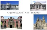 Arquitectura S. XVIII Españollaclasedeisabel.weebly.com/uploads/3/9/7/0/39707396/s._xviii_españa_… · XVIII la arquitectura europea presenta una evidente continuidad con el estilo