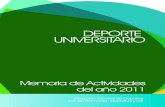 DEPORTE UNIVERSITARIO · Deporte Universitario: Memoria de Actividades 2011 2011 5 PRESENTACIÓN El Deporte Universitario, dentro de la estructura deportiva en el ámbito nacional,