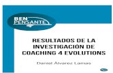 Daniel Álvarez Lamas - Instituto Ben Pensante · 2017. 4. 6. · Tu mejor versión surge de tu motivación más elevada. Resultados de la investigación coaching 4 evolutions Daniel