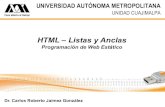 HTML Listas y Anclas - Universidad Autónoma Metropolitanaccd.cua.uam.mx/~cjaimez/WebEstatico/WebEstatico/semana03_HT… · Listas HTML HTML permite crear los siguientes tipos de