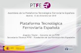 Plataforma Tecnológica Ferroviaria Española · 2018. 12. 14. · Estrategia Española de Ciencia Tecnología e Innovación 2013-2020 Plan Estatal de Investigación Científica y