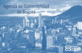 Agenda de Sostenibilidad de Bogotá€¦ · Agenda de Sostenibilidad de Bogotá Primer taller 13 marzo 2020. CONTENIDO 1. Presentación Proyecto 2. Agenda general y del día 3. Metodología
