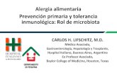 Alergiaalimentaria Prevenciónprimariay tolerancia ... · Alergiaalimentaria Prevenciónprimariay tolerancia inmunológica: Rolde microbiota CARLOS H. LIFSCHITZ, M.D. MédicoAsociado,