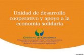 Unidad de desarrollo cooperativo y apoyo a la economía solidaria · 2017. 9. 15. · Objetivo Contribuir al diseño y articulación de las políticas públicas departamentales, con