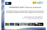 “HORIZONTE 2020” CONTEXTO ESTRATÉGICO · 2018. 2. 24. · “HORIZONTE 2020” CONTEXTO ESTRATÉGICO INSTRUMENTOS PARA LA FINANCIACIÓN DE PROYECTOS EN LAS RESERVAS DE BIOSFERA: