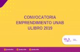 CONVOCATORIA EMPRENDIMIENTO UNAB ULIBRO 2019 ULIBRO CREAT… · Estar en etapa temprana de reconocimiento del emprendimiento. Condiciones de participación. Pasos para la inscripción