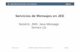 Sesión1: JMS: Java Message Service (1) · Mensajes en JEE © 2006-2007Depto. Ciencia de la Computación e IA JMS (1)2 Especialista Universitario Java Enterprise • Motivación: