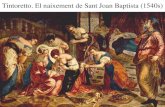 Tintoretto. El naixement de Sant Joan Baptista (1540s)...El naixement de Sant Joan Baptista. Detall (1540s) Tintoretto. Sopar a casa Emaus (1542-43) Tintoretto. Crist i l’adúltera