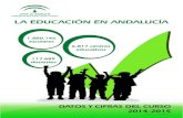 LA EDUCACIÓN EN ANDALUCÍA · DATOS Y CIFRAS DEL CURSO 2014-2015 LA EDUCACIÓN EN ANDALUCÍA 1.880.146 escolares 6.817 centros educativos 117.685 docentes Avance a 08/09/2014