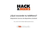 ¿Qué esconde tu teléfono? - Hack&Beers · ¿Qué esconde tu teléfono? Adquisición forense de dispositivos Android Vte. Javier García Mayén (@neosysforensics)