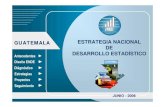 GUATEMALA ESTRATEGIA NACIONAL DE DESARROLLO …Contar con recursos financieros para la producción y promoción del uso de información estadística Componente 1: Sensibilización