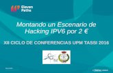 Montando un Escenario de Hacking IPV6 por 2 - UPM€¦ · Montando un Escenario de Hacking IPV6 por 2 € XII CICLO DE CONFERENCIAS UPM TASSI 2016. @r_a_ff_a_e_ll_o Índice Breve