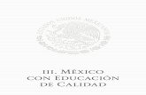 iii. México con Educación de Calidad · políticas educativas y de la organización del Siste-ma. La calidad de la educación básica sigue siendo un reto mayor. En la evaluación