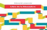 Libro de la Educadora - Michoacán · La curiosidad y la exploración para conocer el entorno, la necesidad de jugar y convi-vir, ... • Para avanzar en el proceso de la cultura