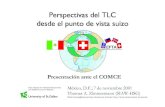 Perspectivas del TLC desde el punto de vista suizo · Perspectivas del TLC desde el punto de vista suizo Presentación ante el COMCE México, D.F.; 7 de noviembre 2001 ... técnicos