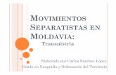 MOVIMIENTOS SEPARATISTASEN MOLDAVIA · Revolución Rusa(1918): Formó parte del Territorio Moldavo Autónomo de la RSS de Ucrania En la II Guerra Mundial anexionada a la Rumanía