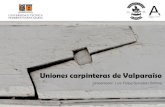 Uniones carpinteras de Valparaíso...• Prefabricación en obra y en taller de componentes estructurales • Reducción del aporte de acero en las estructuras de madera • Desmontabilidad