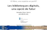 Les biblioteques digitals, una opció de futurdiposit.ub.edu/.../2445/117445/1/Biblioteques_digitals.pdf · 2020. 6. 2. · Les biblioteques digitals, una opció de futur. Amadeu