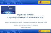 Impulso del MINECO a la participación española en ...eshorizonte2020.cdti.es/recursos/doc/eventosCDTI/7_Conferencia_P… · Impulso del MINECO a la participación española en Horizonte