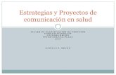 Estrategias y Proyectos de comunicación en salud€¦ · Estrategias de comunicación Informadas por trayectorias teóricas y abordajes prácticos. Las estrategias son intencionalidades