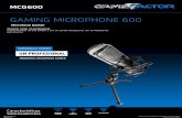 GAMING MICROPHONE 600 - Game Factor · Crea contenido de alta calidad y con un sonido excepcional con el MCG600 de GameFactor. Microfono Gamer Características Sobresalientes MCG600