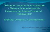 Disertante: Cra. Silvina Alicia Lajad Peralta Octubre/2014€¦ · Módulo: Compras / Contrataciones Temas a Desarrollar: Sistema JDEdwards: un objetivo para su implementación Etapas