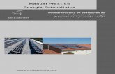 Manual Práctico Manual Práctico - Fotovoltaica Energía ...€¦ · solar y la convierte en electricidad aprovechable. De hecho, los sistemas fotovoltaicos son ya una parte importante