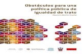 Obstáculos para una política pública de igualdad de trato ... para una politica... · La efectividad de una política pública antidiscriminatoria México vive un proceso permanente
