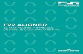 F22 ALIGNER · 2020. 3. 5. · F22 Aligner Alineador 1 Alineador 2 *Lombardo L., Arreghini A., Maccarrone R., Bianchi A., Scalia S., Siciliani G. - Optical properties of orthodontic