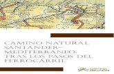 Camino natural Santander- mediterráneo: traS loS paSoS del ......traS loS paSoS del ferroCarril. Desde que el Programa de Caminos Naturales fuese puesto en marcha a principios de
