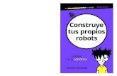 Construye tus propios robots · tus propios robots 140 mm 9,5 mm 140 mm 215 mm Gordon McComb Iníciate en la robótica Construye tus propios robots ... • Divierte a tu gato con